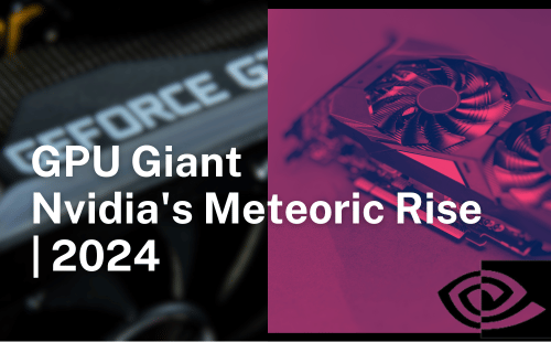 GPU Giant Nvidia’s Meteoric Rise in 2024