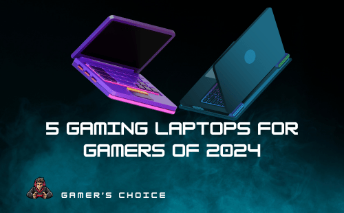 Top 5 Gaming Laptops for Gamers of 2024